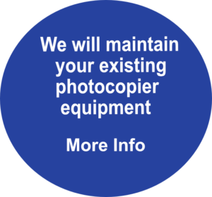 We Will Maintain Your Existing Photocopier Equipment